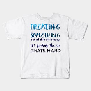 Creating Something out of thin air Kids T-Shirt